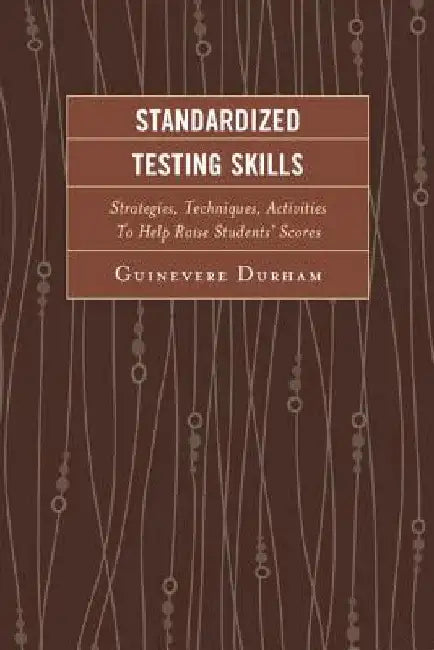 Standardized Testing Skills: Strategies, Techniques, Activities to Help Raise Students Scores by Guinevere Durham