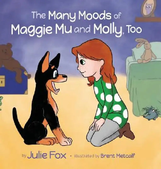 The Many Moods of Maggie Mu and Molly, Too by Julie Fox, Brent Metcalf