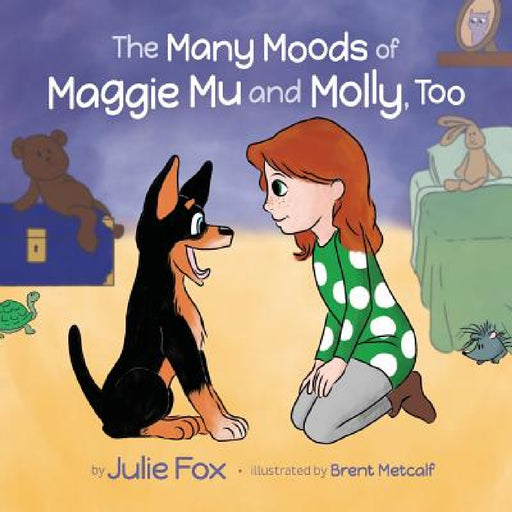 The Many Moods of Maggie Mu and Molly, Too by Julie Fox, Brent Metcalf