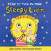 How to Tuck in Your Sleepy Lion by Jane Clarke, Georgie Birkett