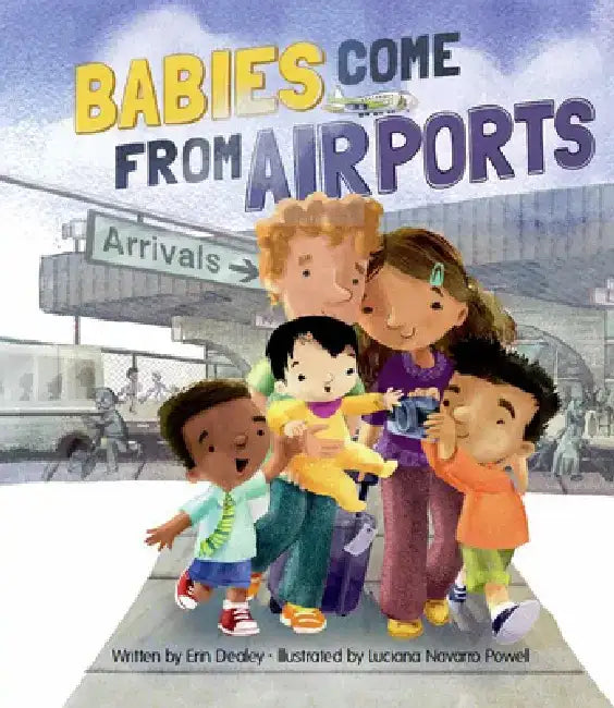 Babies Come from Airports by Erin Dealey