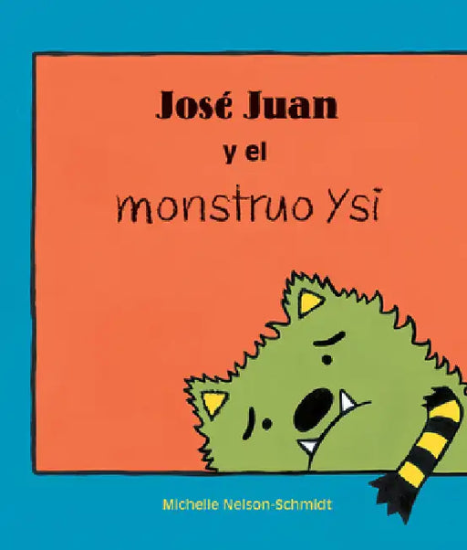 José Juan Y El Monstruo Ysi by Michelle Nelson-Schmidt, Ana Galán