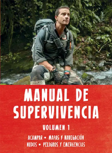Manual de Supervivencia Volumen 1 by Bear Grylls, Ana Galán