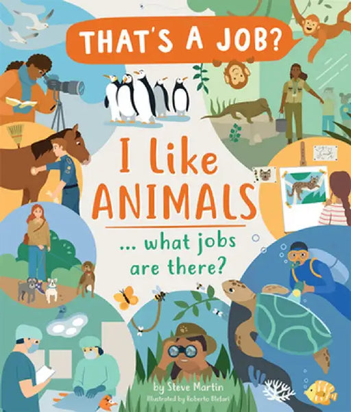 I Like Animals... What Jobs Are There? by Steve Martin