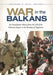 War in the Balkans: An Encyclopedic History from the Fall of the Ottoman Empire to the Breakup of Yugoslavia by Richard C. Hall
