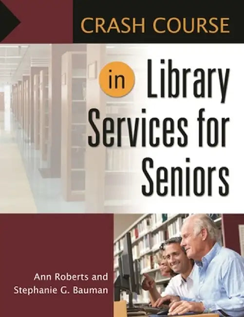 Crash Course in Library Services for Seniors by Ann Roberts