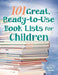 101 Great, Ready-To-Use Book Lists for Children by Nancy Keane
