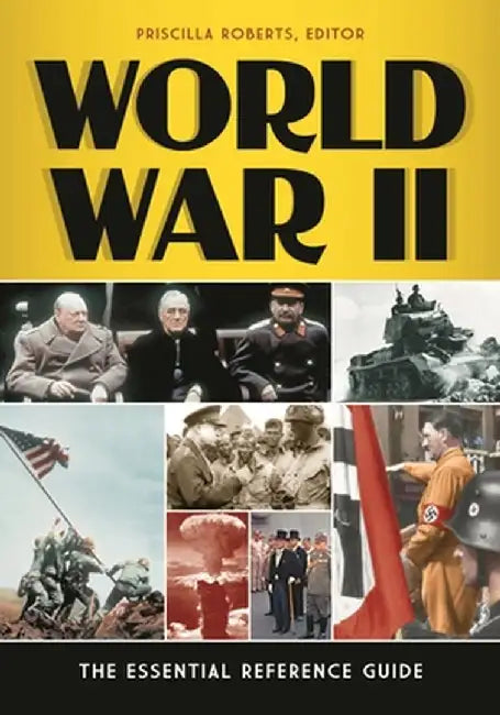 World War II: The Essential Reference Guide by Priscilla Roberts