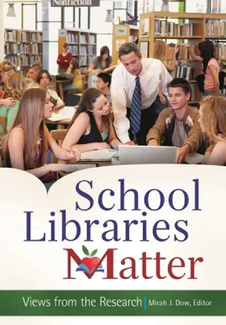 School Libraries Matter: Views from the Research by Mirah J. Dow