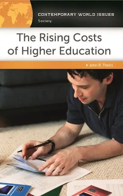 The Rising Costs of Higher Education: A Reference Handbook by John Thelin