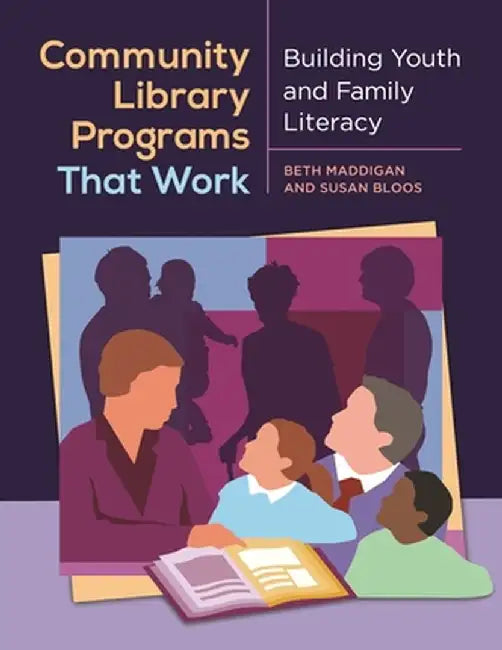 Community Library Programs That Work: Building Youth and Family Literacy by Beth Christina Maddigan
