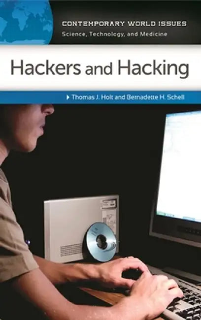 Hackers and Hacking: A Reference Handbook by Thomas Holt