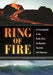Ring of Fire: An Encyclopedia of the Pacific Rim's Earthquakes, Tsunamis, and Volcanoes by Bethany Hinga