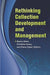 Rethinking Collection Development and Management by Becky Albitz