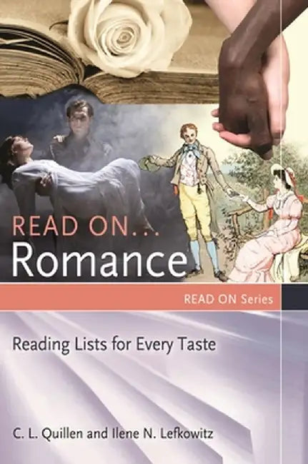 Read On... Romance: Reading Lists for Every Taste by C. L. Quillen