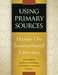 Using Primary Sources: Hands-On Instructional Exercises by Anne Bahde