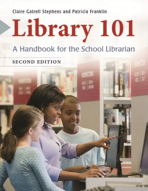 Library 101: A Handbook for the School Librarian by Claire Stephens
