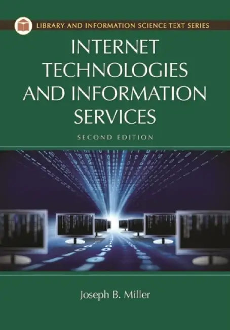 Internet Technologies and Information Services by Joseph Miller