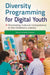 Diversity Programming for Digital Youth: Promoting Cultural Competence in the Children's Library by Jamie Naidoo