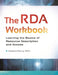 The RDA Workbook: Learning the Basics of Resource Description and Access by Margaret V. Mering