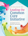 Leading the Common Core Initiative: A Guide for K-5 School Librarians by Carl Harvey