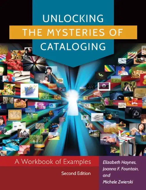 Unlocking the Mysteries of Cataloging: A Workbook of Examples by Elizabeth Haynes