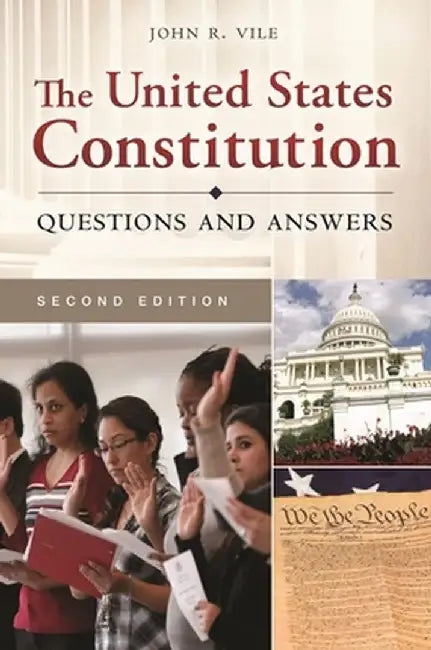 The United States Constitution: Questions and Answers by John Vile