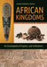 African Kingdoms: An Encyclopedia of Empires and Civilizations by Saheed Aderinto