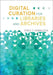 Digital Curation for Libraries and Archives by Stacy T. Kowalczyk
