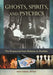 Ghosts, Spirits, and Psychics: The Paranormal from Alchemy to Zombies by Matt Cardin