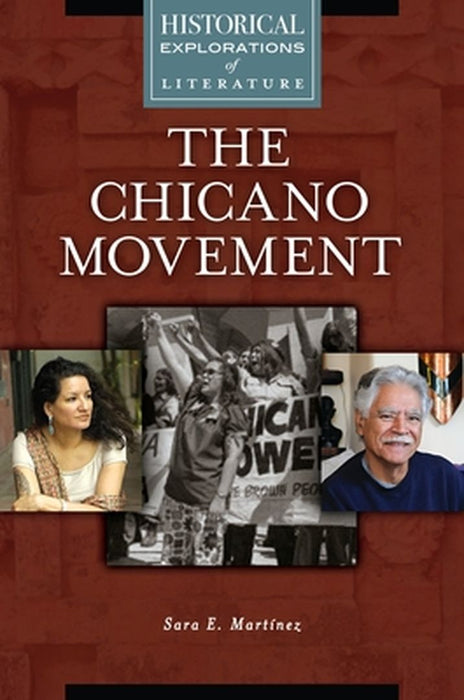 The Chicano Movement: A Historical Exploration of Literature by Sara E. Martinez