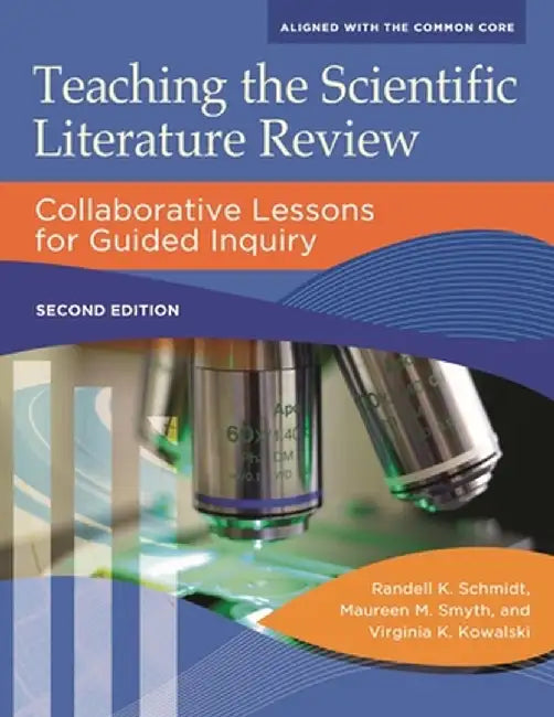 Teaching the Scientific Literature Review: Collaborative Lessons for Guided Inquiry by Randell Schmidt