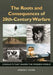 The Roots and Consequences of 20th-Century Warfare: Conflicts That Shaped the Modern World by Spencer C. Tucker