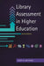 Library Assessment in Higher Education by Joseph Matthews