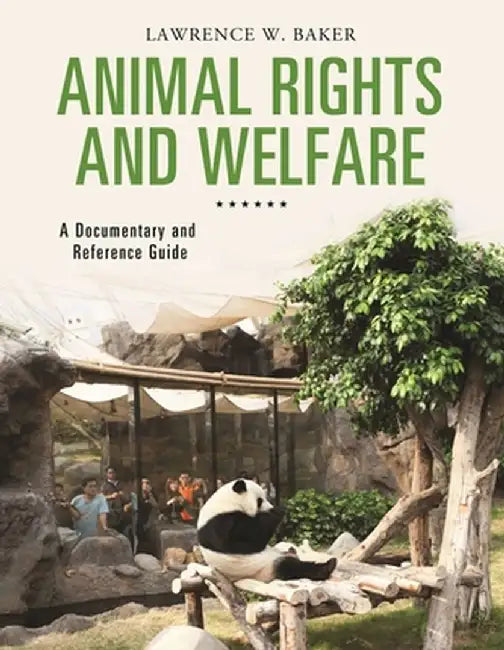 Animal Rights and Welfare: A Documentary and Reference Guide by Lawrence Baker