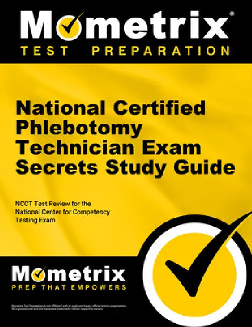 National Certified Phlebotomy Technician Exam Secrets Study Guide: Ncct Test Review for the National Center for Competency Testing Exam by Mometrix Phlebotomy Certification Test T