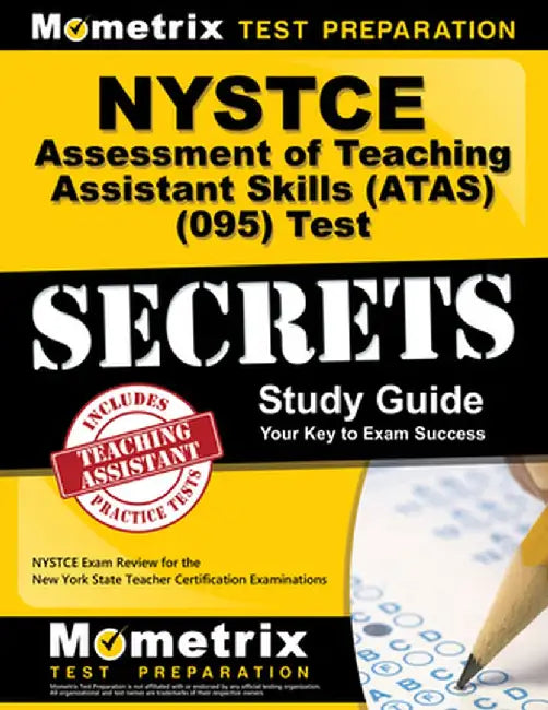 NYSTCE Assessment of Teaching Assistant Skills (ATAS) (095) Test Secrets: NYSTCE Exam Review for the New York State Teacher Certification Examinations by Nystce Exam Secrets Test Prep Team