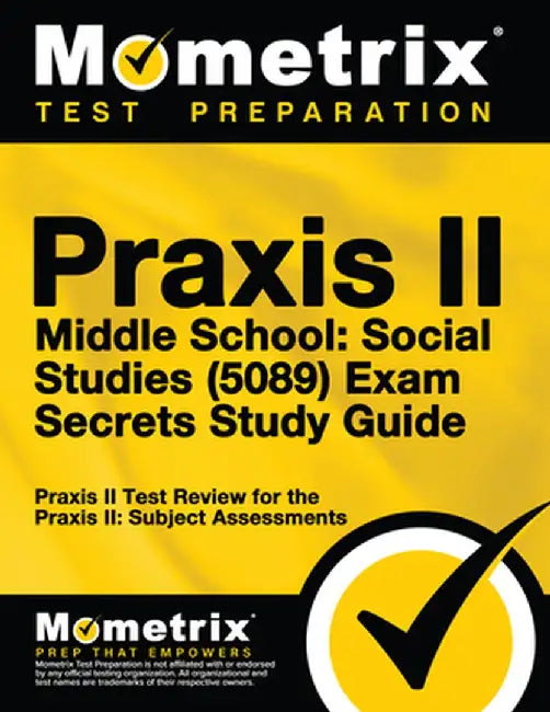 Praxis II Middle School: Social Studies (0089) Exam Secrets Study Guide by Praxis II Exam Secrets Test Prep Team