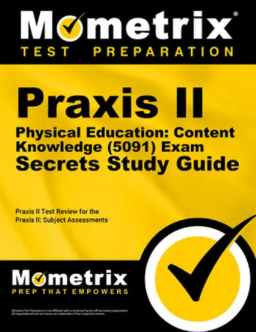 Praxis II Physical Education: Content Knowledge (0091) Exam Secrets Study Guide: Praxis II Test Review for the Praxis II: Subject Assessments by Mometrix Media LLC