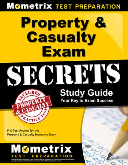 Property & Casualty Exam Secrets Study Guide: P-C Test Review for the Property & Casualty Insurance Exam by Mometrix Media LLC