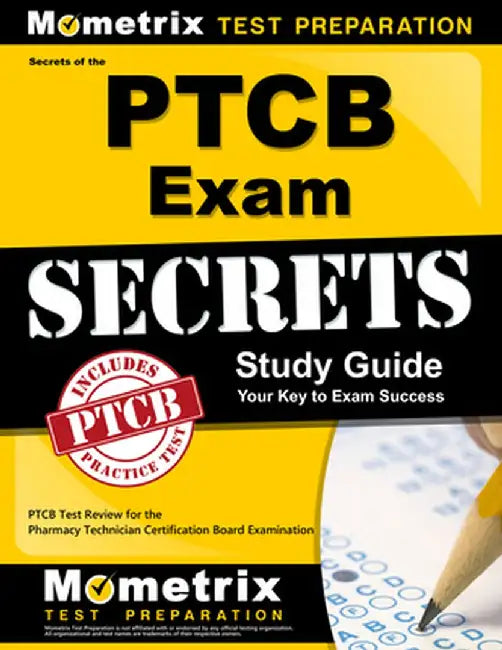 Secrets of the PTCB Exam Study Guide: PTCB Test Review for the Pharmacy Technician Certification Board Examination by Ptcb Exam Secrets Test Prep