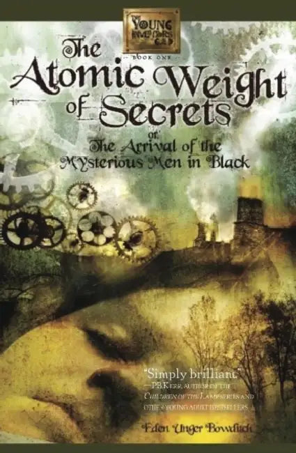 The Atomic Weight of Secrets or the Arrival of the Mysterious Men in Black by Eden Unger Bowditch