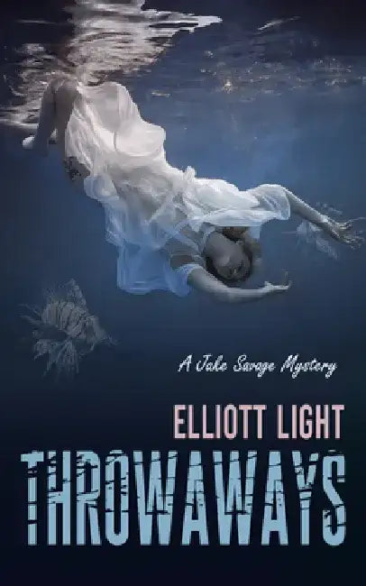 Throwaways: A Jake Savage Mystery by Elliott Light