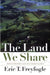 The Land We Share: Private Property and the Common Good by Eric T. Freyfogle