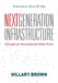 Next Generation Infrastructure: Principles for Post-Industrial Public Works by Hillary Brown