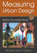 Measuring Urban Design: Metrics for Livable Places by Reid Ewing, Otto Clemente