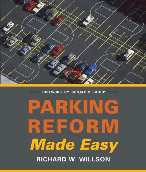 Parking Reform Made Easy by Richard W. Willson, Donald C. Shoup