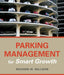 Parking Management for Smart Growth by Richard W. Willson