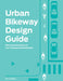 Urban Bikeway Design Guide by National Association of City Transportat
