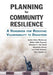 Planning for Community Resilience: A Handbook for Reducing Vulnerability to Disasters by Jaimie Hicks Masterson, Walter Gillis Peacock, Shannon S. Van Zandt